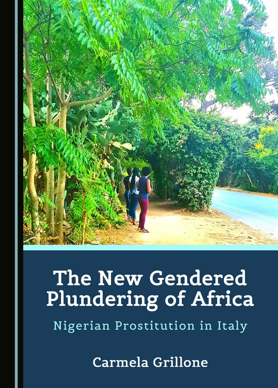 The New Gendered Plundering of Africa: Nigerian Prostitution in Italy