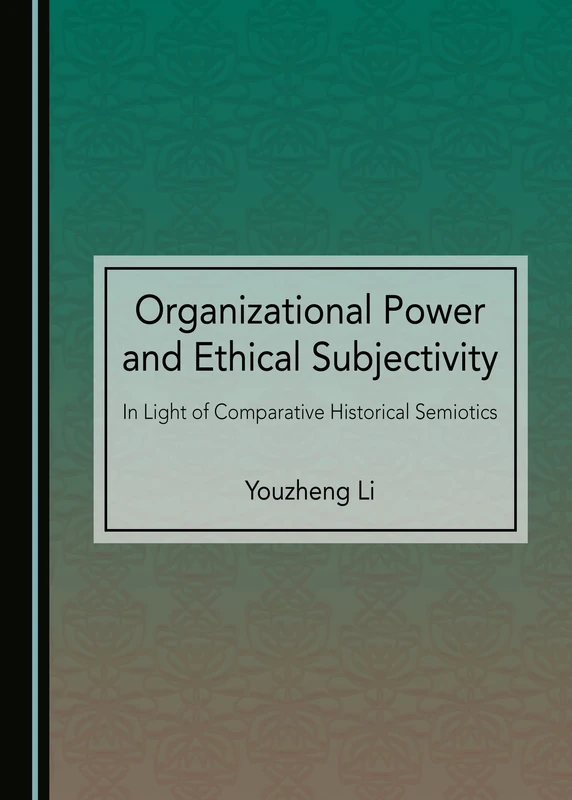 Organizational Power and Ethical Subjectivity: In Light of Comparative Historical Semiotics