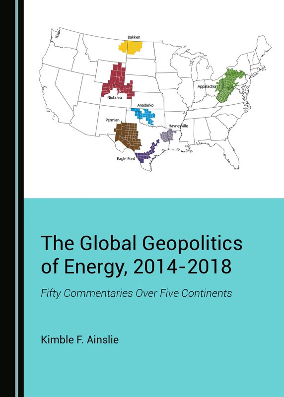 The Global Geopolitics of Energy, 2014-2018: Fifty Commentaries Over Five Continents