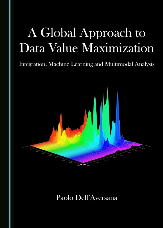 A Global Approach to Data Value Maximization: Integration, Machine Learning and Multimodal Analysis - Image 1