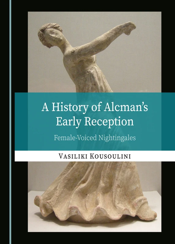 A History of Alcman’s Early Reception: Female-Voiced Nightingales