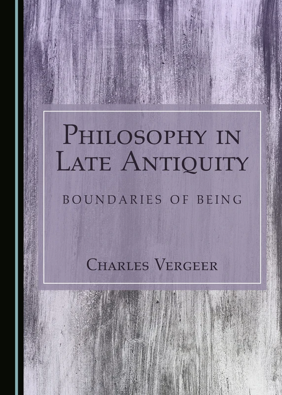 Philosophy in Late Antiquity: Boundaries of Being