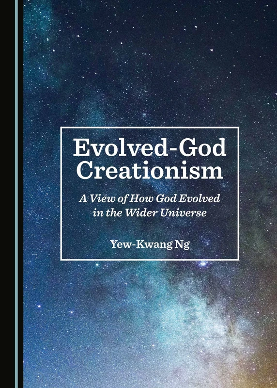 Evolved-God Creationism: A View of How God Evolved in the Wider Universe