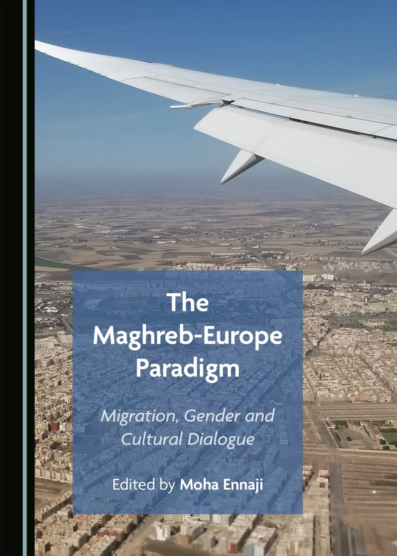 The Maghreb-Europe Paradigm: Migration, Gender and Cultural Dialogue
