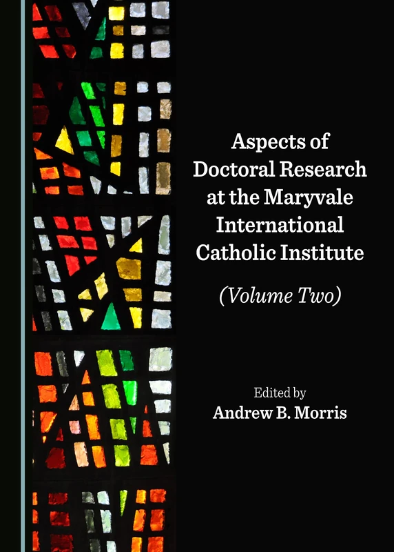 Aspects of Doctoral Research at the Maryvale International Catholic Institute (Volume Two) - Image 1