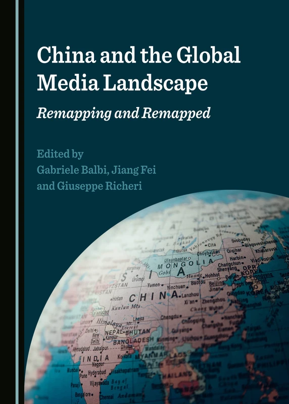 China and the Global Media Landscape: Remapping and Remapped