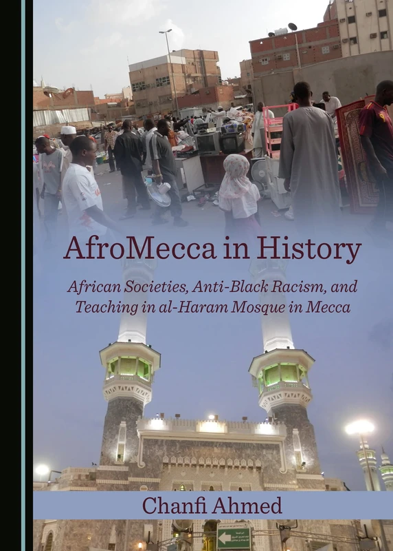 AfroMecca in History: African Societies, Anti-Black Racism, and Teaching in al-Haram Mosque in Mecca - Image 1