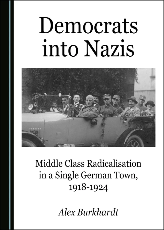 Democrats into Nazis: Middle Class Radicalisation in a Single German Town, 1918-1924 - Image 1