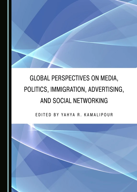 Global Perspectives on Media, Politics, Immigration, Advertising, and Social Networking - Image 1