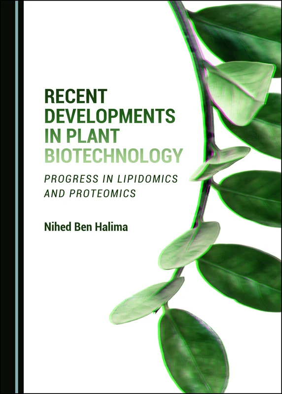 Recent Developments in Plant Biotechnology: Progress in Lipidomics and Proteomics