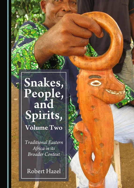 Snakes, People, and Spirits, Volume Two: Traditional Eastern Africa in its Broader Context