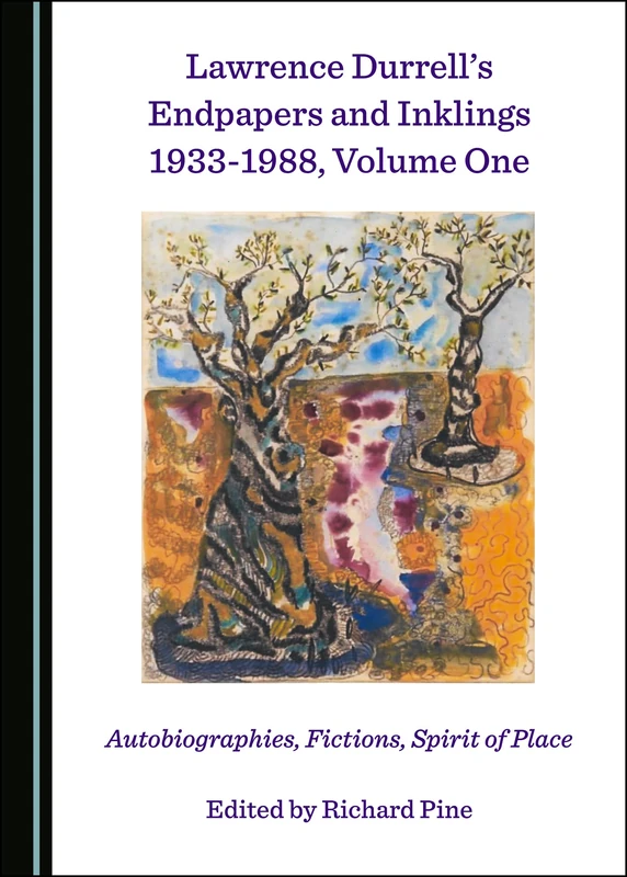 Lawrence Durrell’s Endpapers and Inklings 1933-1988, Volume One: Autobiographies, Fictions, Spirit of Place