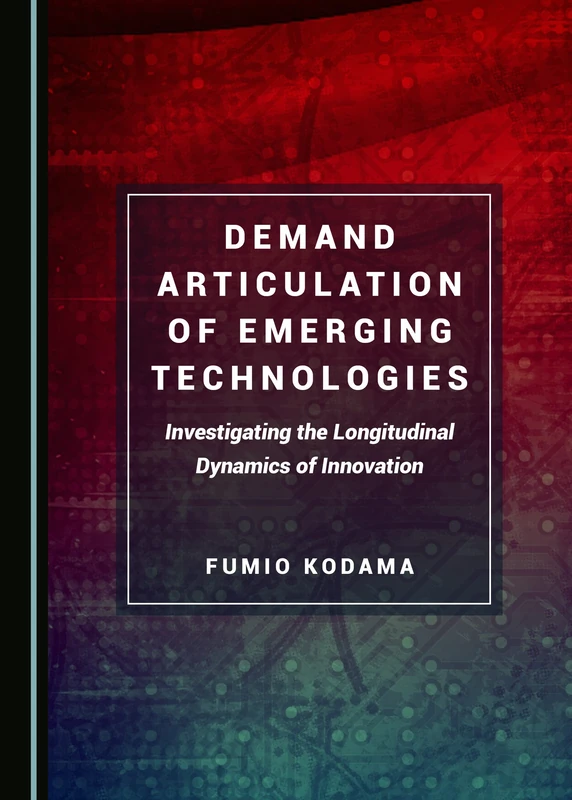 Demand Articulation of Emerging Technologies: Investigating the Longitudinal Dynamics of Innovation