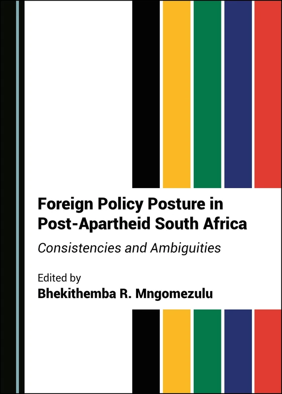 Foreign Policy Posture in Post-Apartheid South Africa: Consistencies and Ambiguities