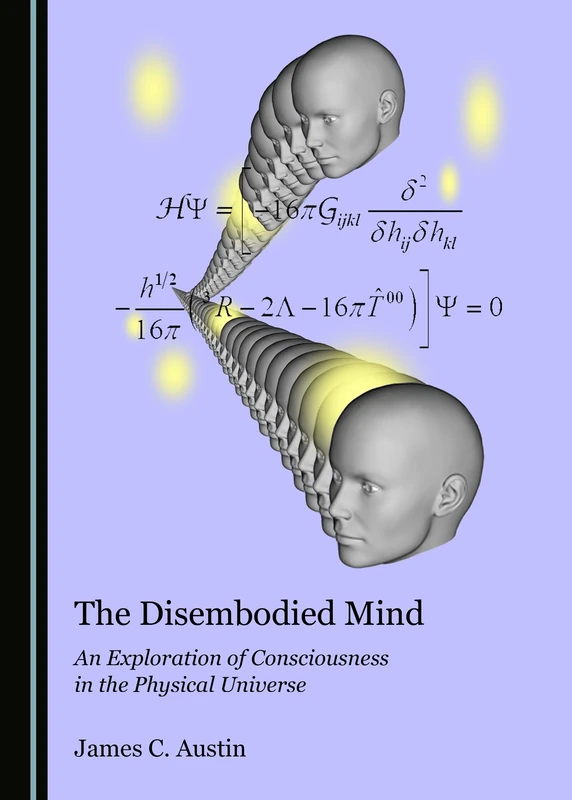 The Disembodied Mind: An Exploration of Consciousness in the Physical Universe