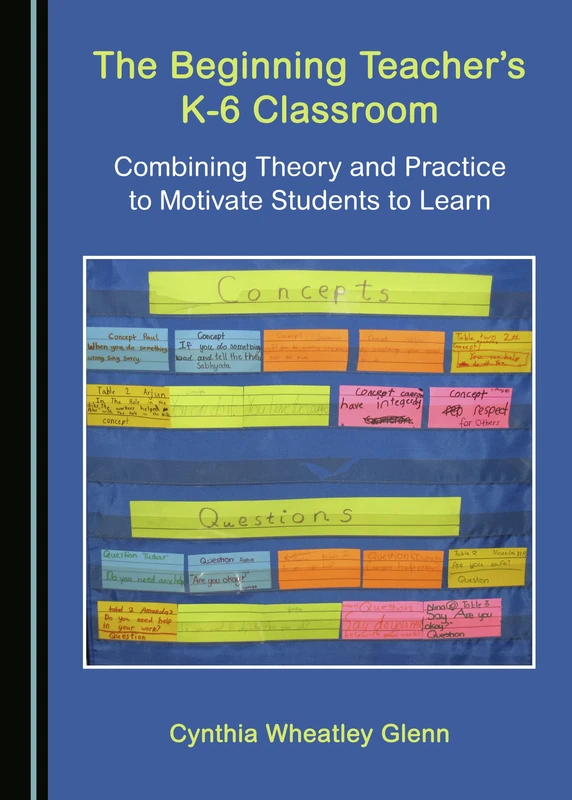 The Beginning Teacher's K-6 Classroom: Combining Theory and Practice to Motivate Students to Learn