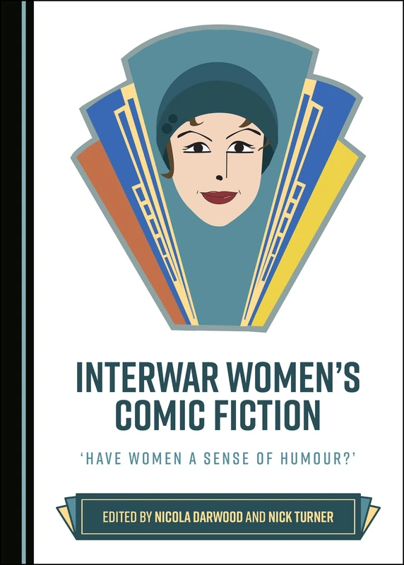 Interwar Women’s Comic Fiction: ‘Have Women a Sense of Humour?’