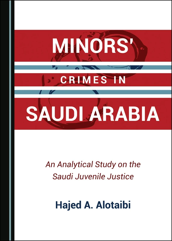 Minors’ Crimes in Saudi Arabia: An Analytical Study on the Saudi Juvenile Justice