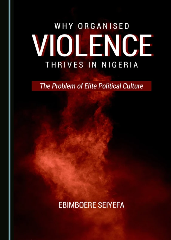 Why Organised Violence Thrives in Nigeria: The Problem of Elite Political Culture