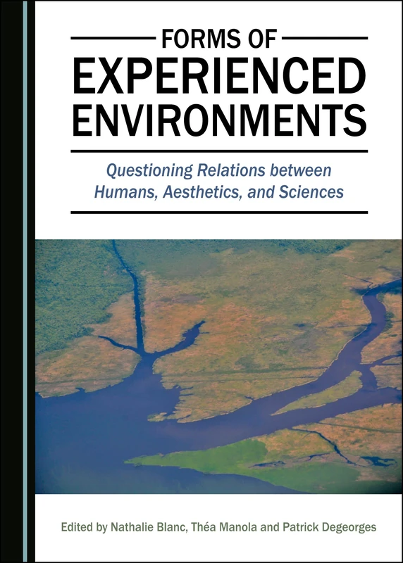 Forms of Experienced Environments: Questioning Relations between Humans, Aesthetics, and Sciences