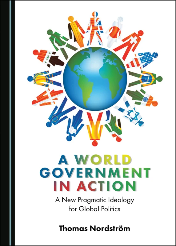 A World Government in Action: A New Pragmatic Ideology for Global Politics