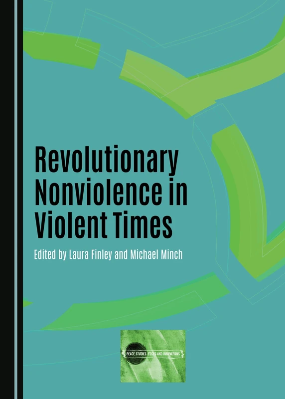 Revolutionary Nonviolence in Violent Times (Peace Studies: Edges and Innovations)