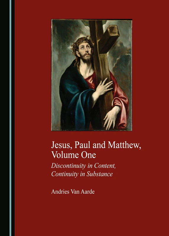 Jesus, Paul and Matthew, Volume One: Discontinuity in Content, Continuity in Substance