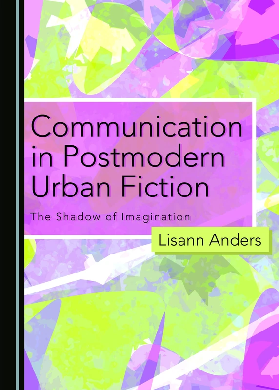 Communication in Postmodern Urban Fiction: The Shadow of Imagination