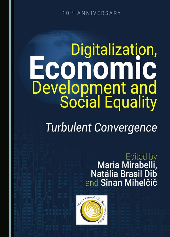 Digitalization, Economic Development and Social Equality: Turbulent Convergence (World Complexity Science Academy Book Series)