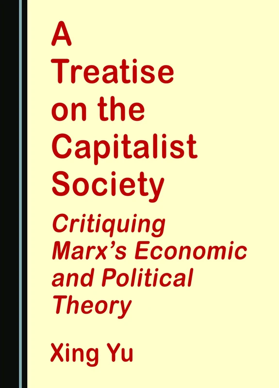 A Treatise on the Capitalist Society: Critiquing Marx’s Economic and Political Theory
