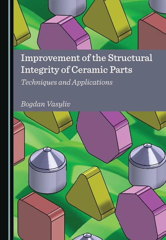 Improvement of the Structural Integrity of Ceramic Parts: Techniques and Applications - Image 1