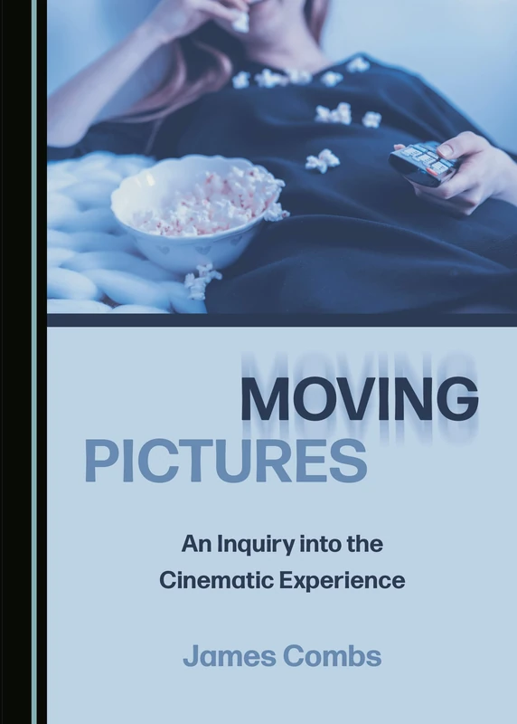 Moving Pictures: An Inquiry into the Cinematic Experience