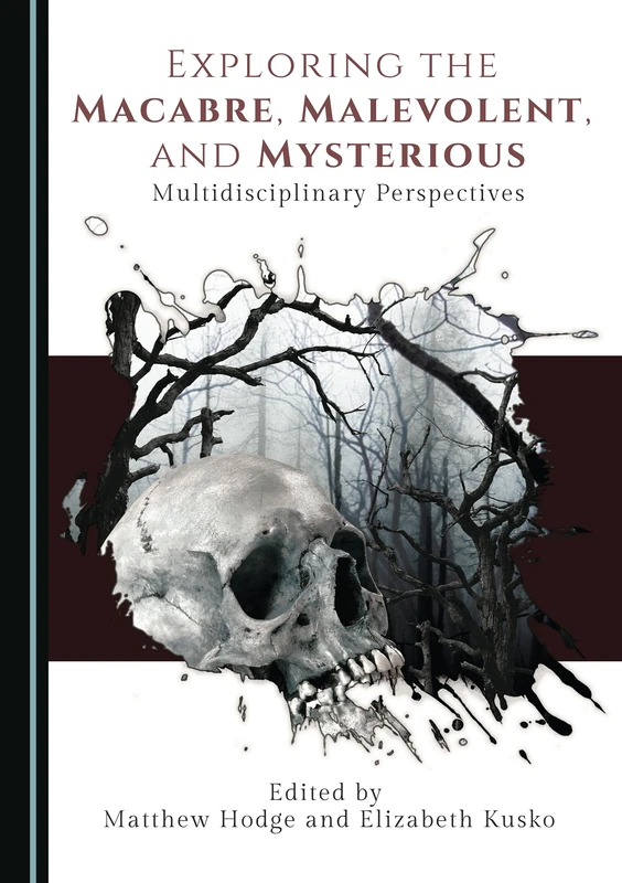 Exploring the Macabre, Malevolent, and Mysterious: Multidisciplinary Perspectives - Image 1