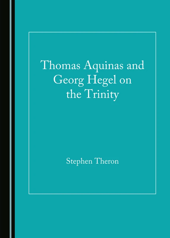 Thomas Aquinas and Georg Hegel on the Trinity