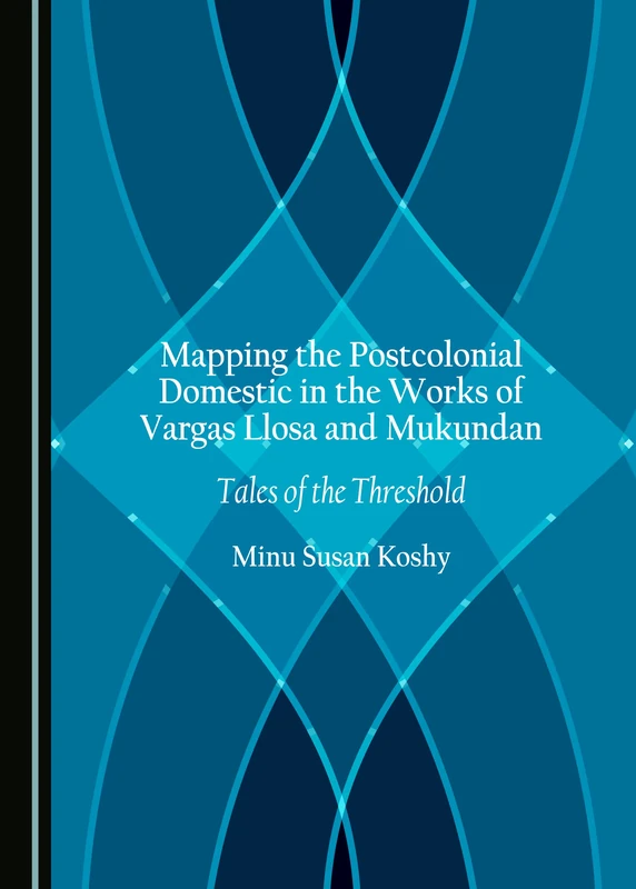 Mapping the Postcolonial Domestic in the Works of Vargas Llosa and Mukundan: Tales of the Threshold - Image 1