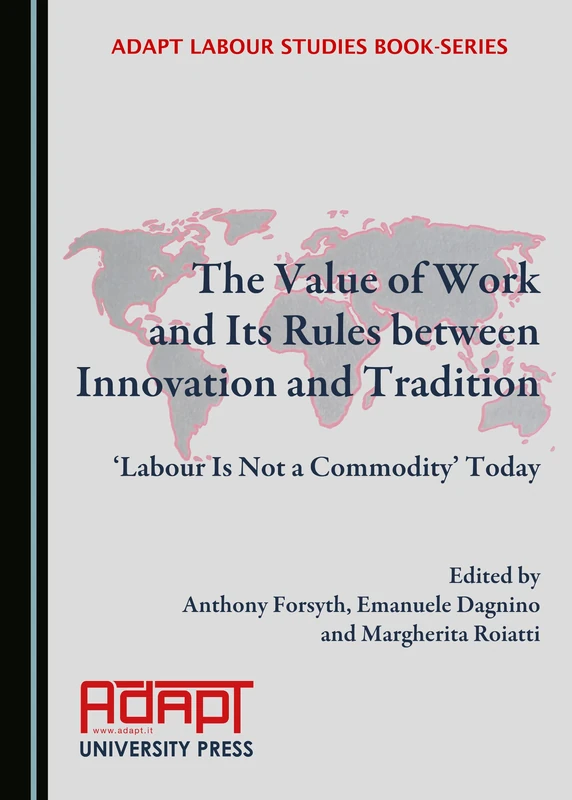 The Value of Work and Its Rules between Innovation and Tradition: ‘Labour Is Not a Commodity’ Today (ADAPT Labour Studies Book-Series) - Image 1