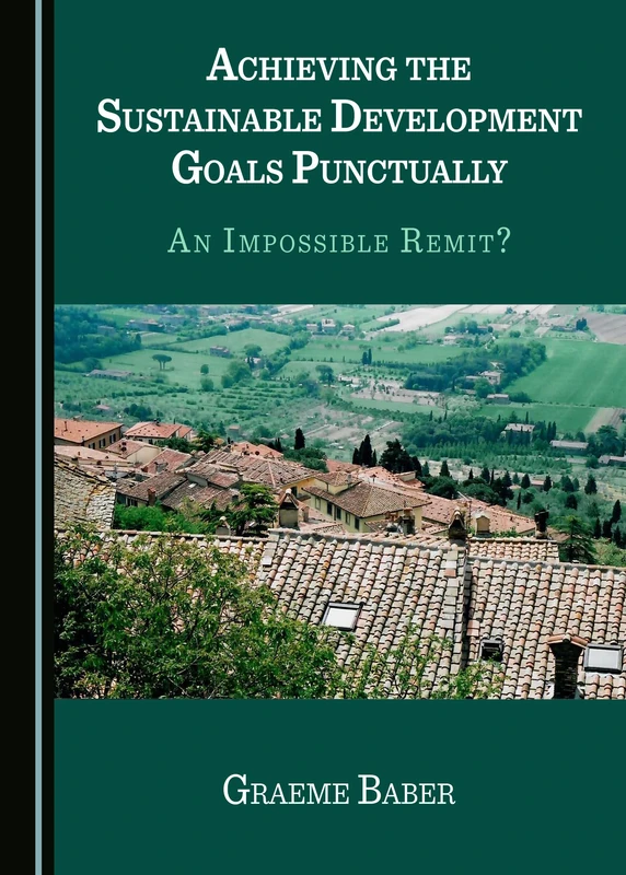 Achieving the Sustainable Development Goals Punctually: An Impossible Remit?