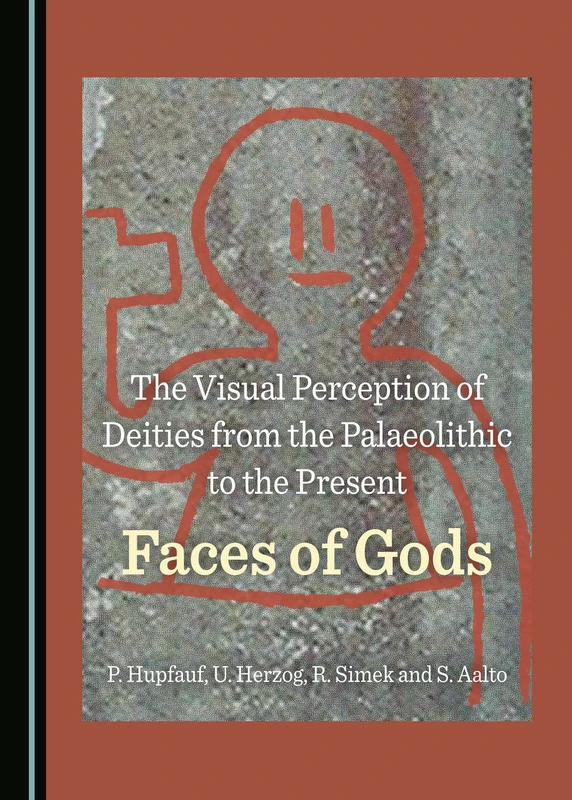 The Visual Perception of Deities from the Palaeolithic to the Present: Faces of Gods