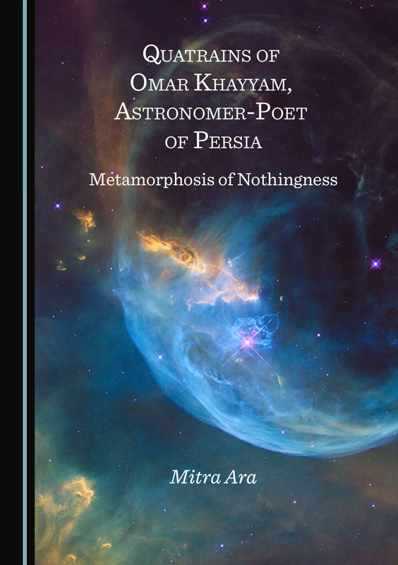 Quatrains of Omar Khayyam, Astronomer-Poet of Persia: Metamorphosis of Nothingness - Image 1