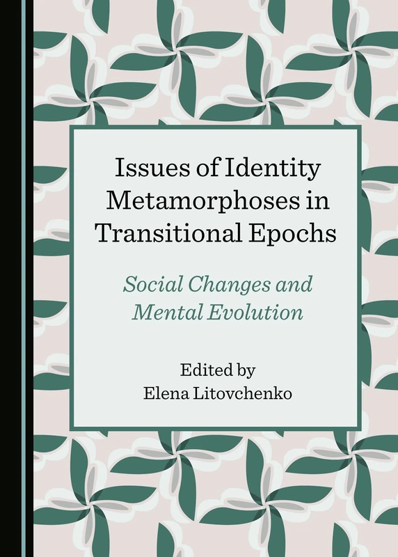 Issues of Identity Metamorphoses in Transitional Epochs: Social Changes and Mental Evolution