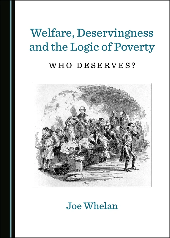 Welfare, Deservingness and the Logic of Poverty: Who Deserves?