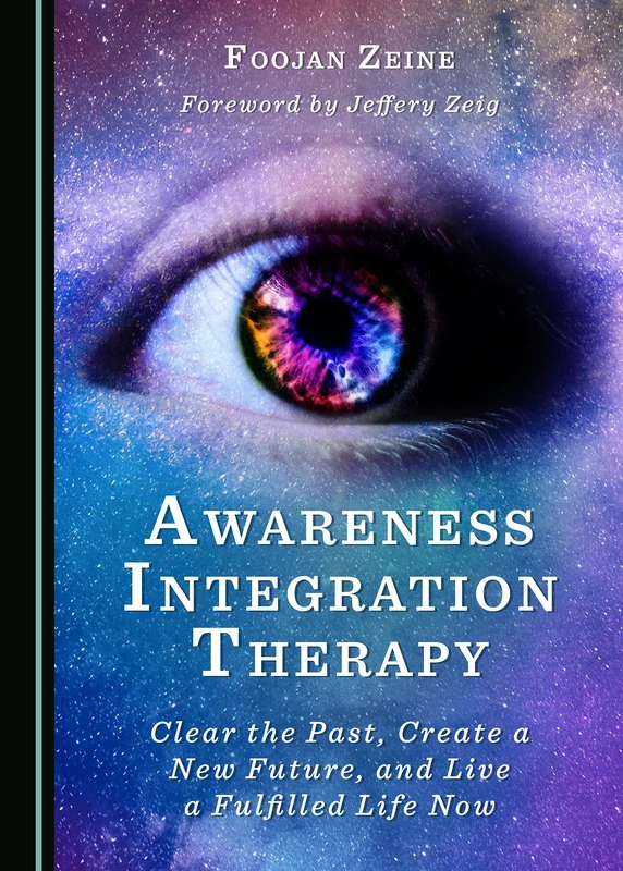 Awareness Integration Therapy: Clear the Past, Create a New Future, and Live a Fulfilled Life Now - Image 1