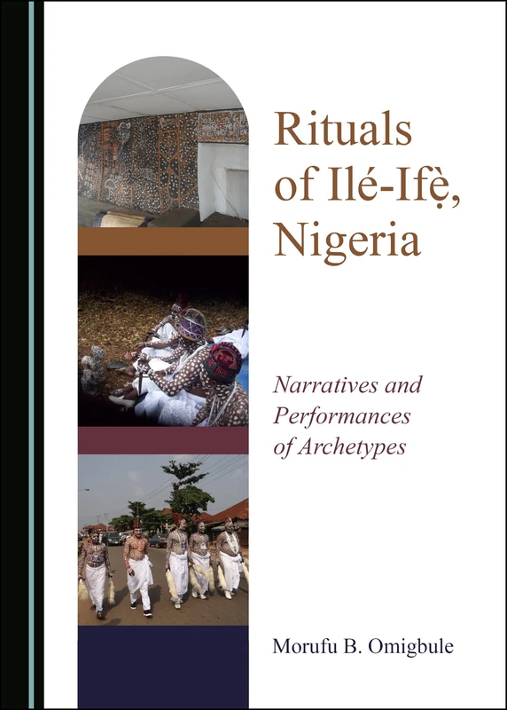 Rituals of Ilé-Ifẹ̀, Nigeria: Narratives and Performances of Archetypes