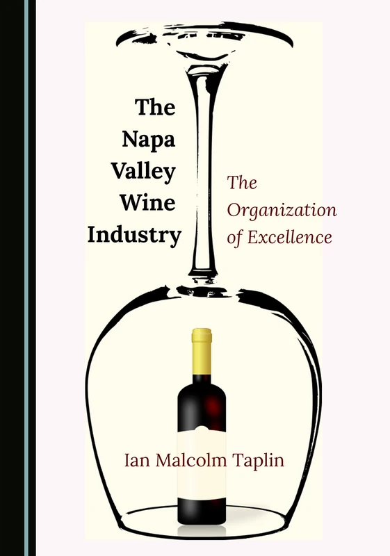 The Napa Valley Wine Industry: The Organization of Excellence