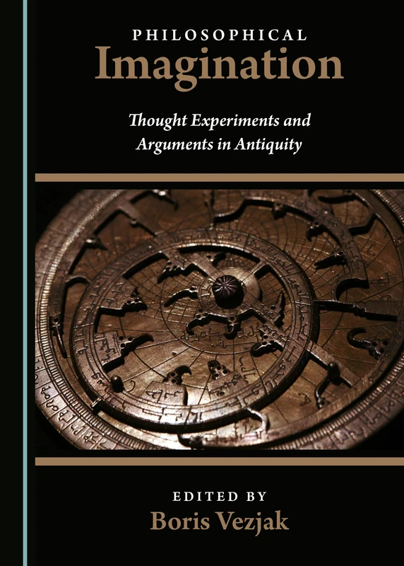 Philosophical Imagination: Thought Experiments and Arguments in Antiquity