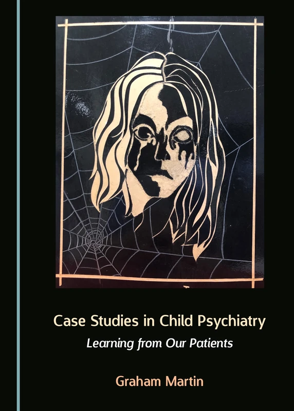Case Studies in Child Psychiatry: Learning from Our Patients