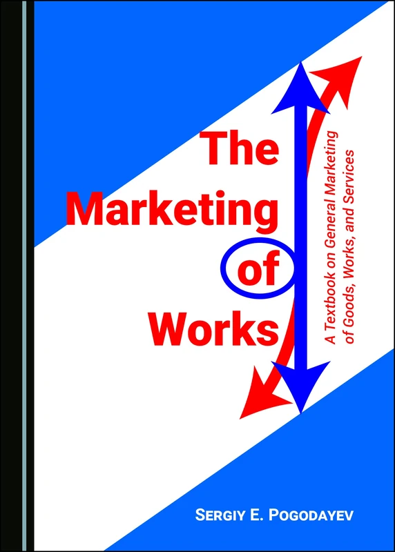 The Marketing of Works: A Textbook on General Marketing of Goods, Works, and Services - Image 1