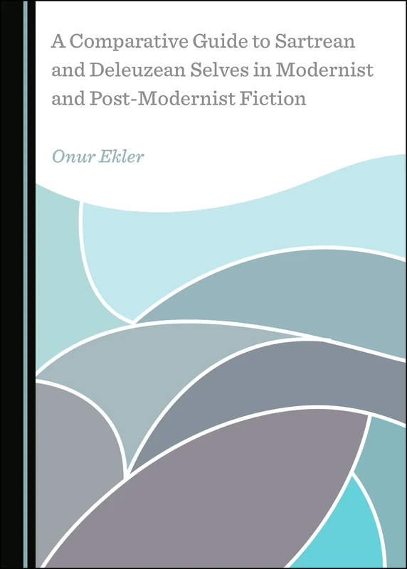 A Comparative Guide to Sartrean and Deleuzean Selves in Modernist and Post-Modernist Fiction - Image 1