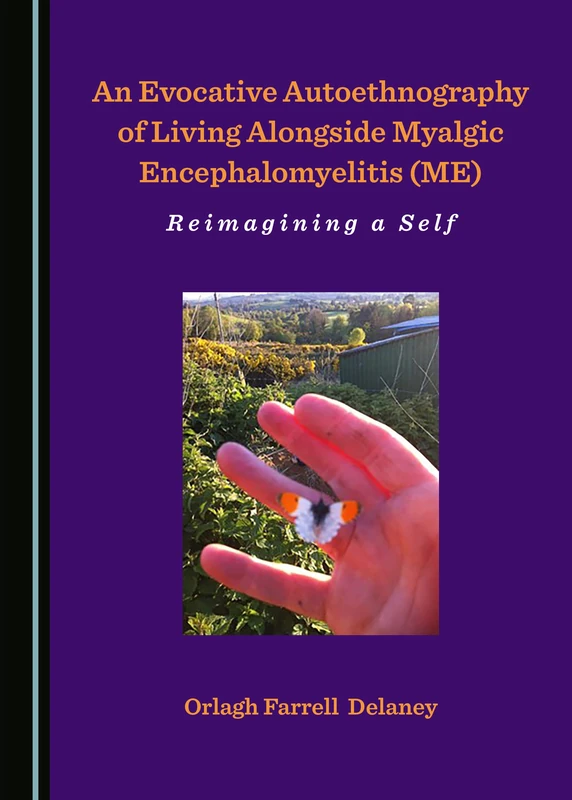 An Evocative Autoethnography of Living alongside Myalgic Encephalomyelitis (ME): Reimagining a Self
