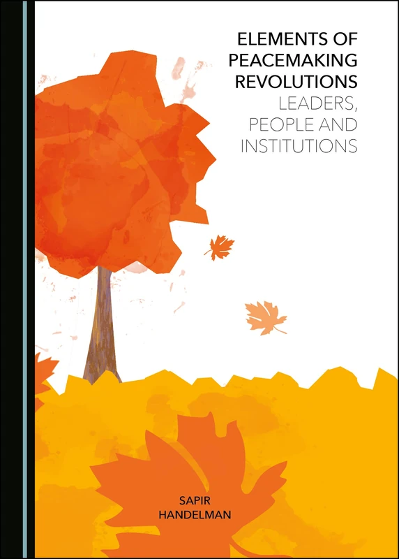 Elements of Peacemaking Revolutions: Leaders, People and Institutions